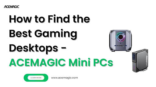 Wie finde ich die besten Gaming-Desktops - ACEMAGIC Mini-PCs