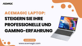 ACEMAGIC Laptop: Steigern Sie Ihre professionelle und Gaming-Erfahrung